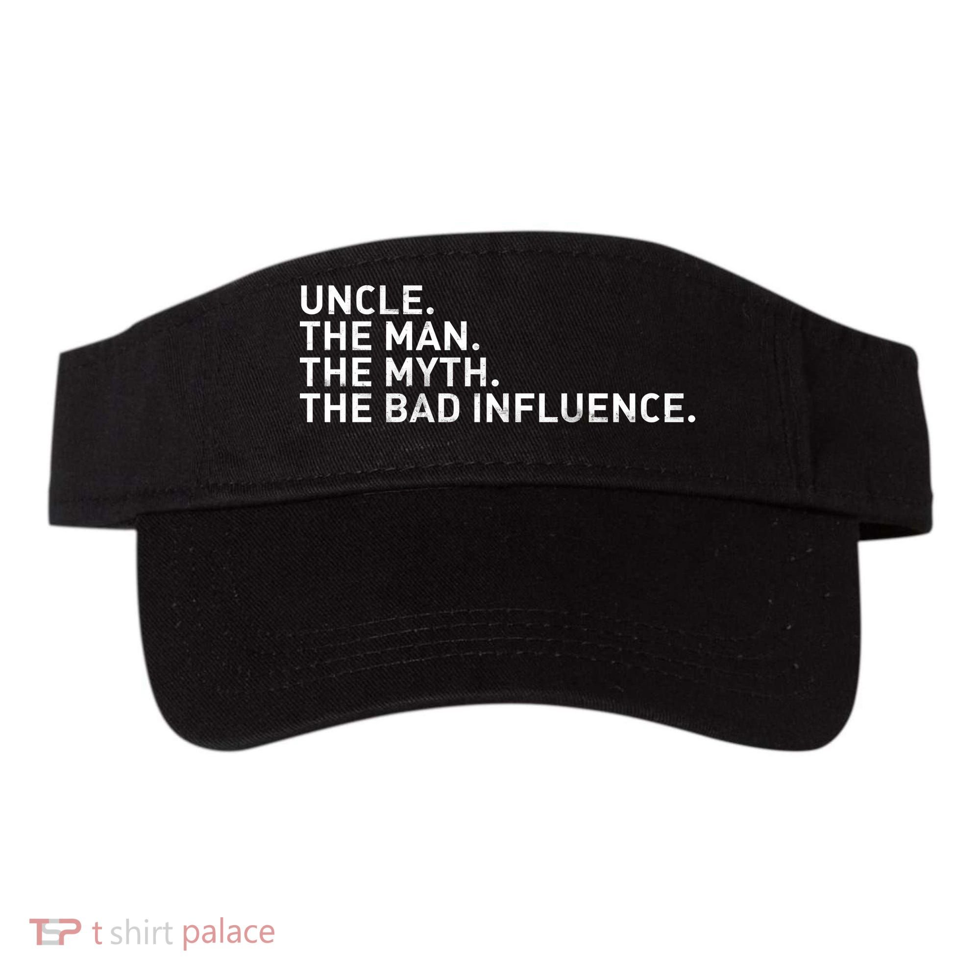 Uncle The Man The Myth The Bad Influence Visor
