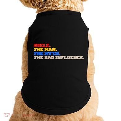 Uncle The Man The Myth The Bad Influence1 Doggie Tank
