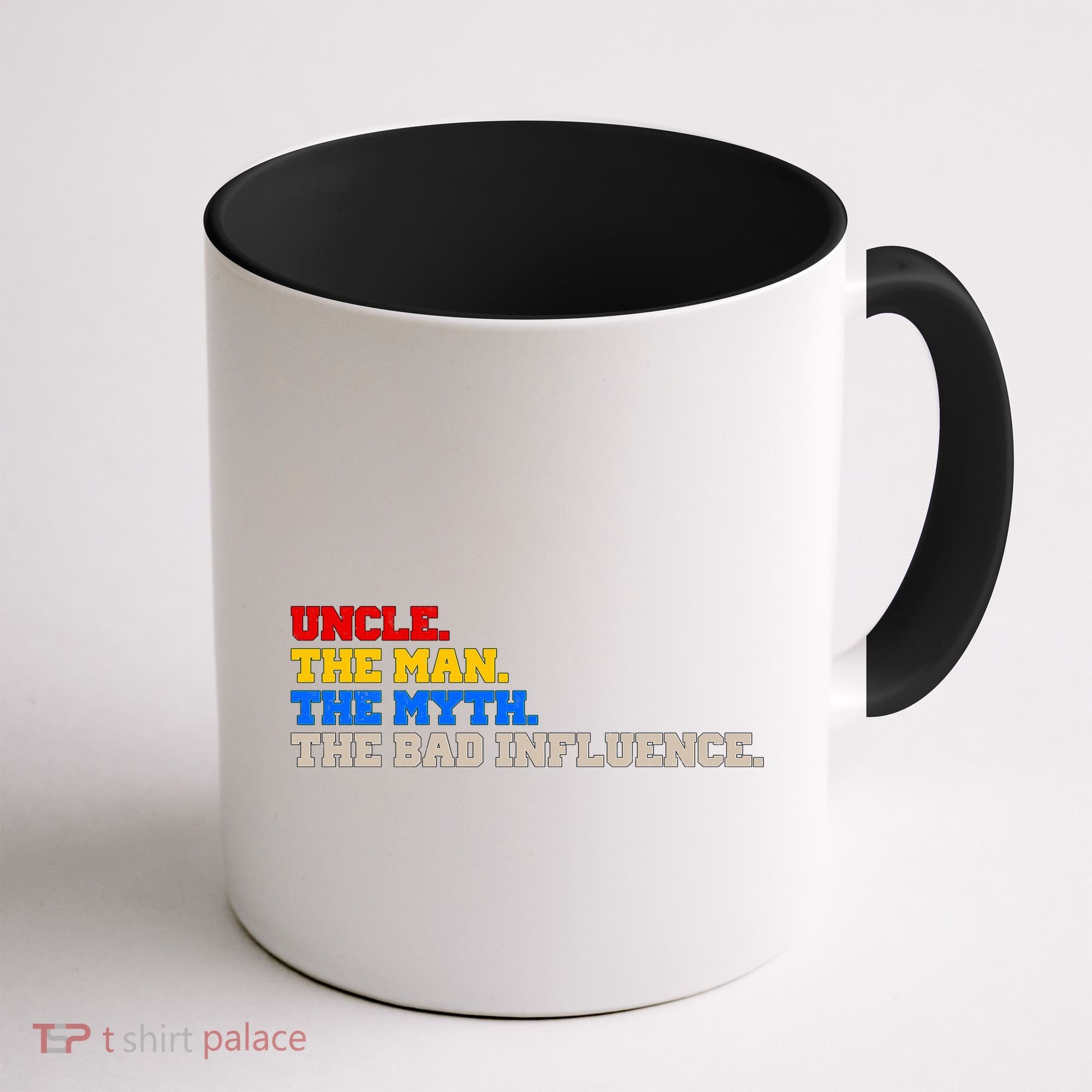 Uncle The Man The Myth The Bad Influence1 Coffee Mug