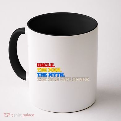 Uncle The Man The Myth The Bad Influence1 Coffee Mug