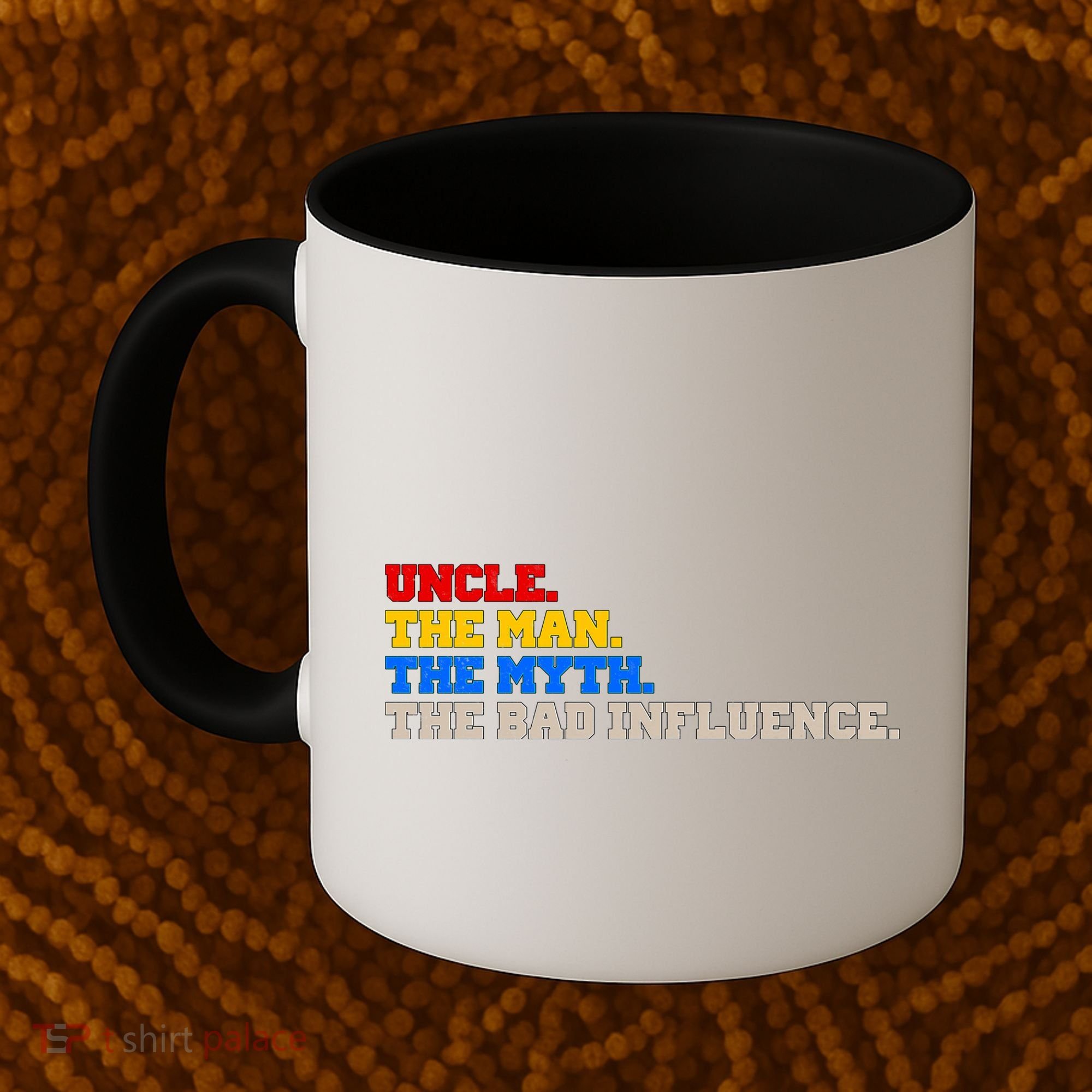 Uncle The Man The Myth The Bad Influence1 Coffee Mug