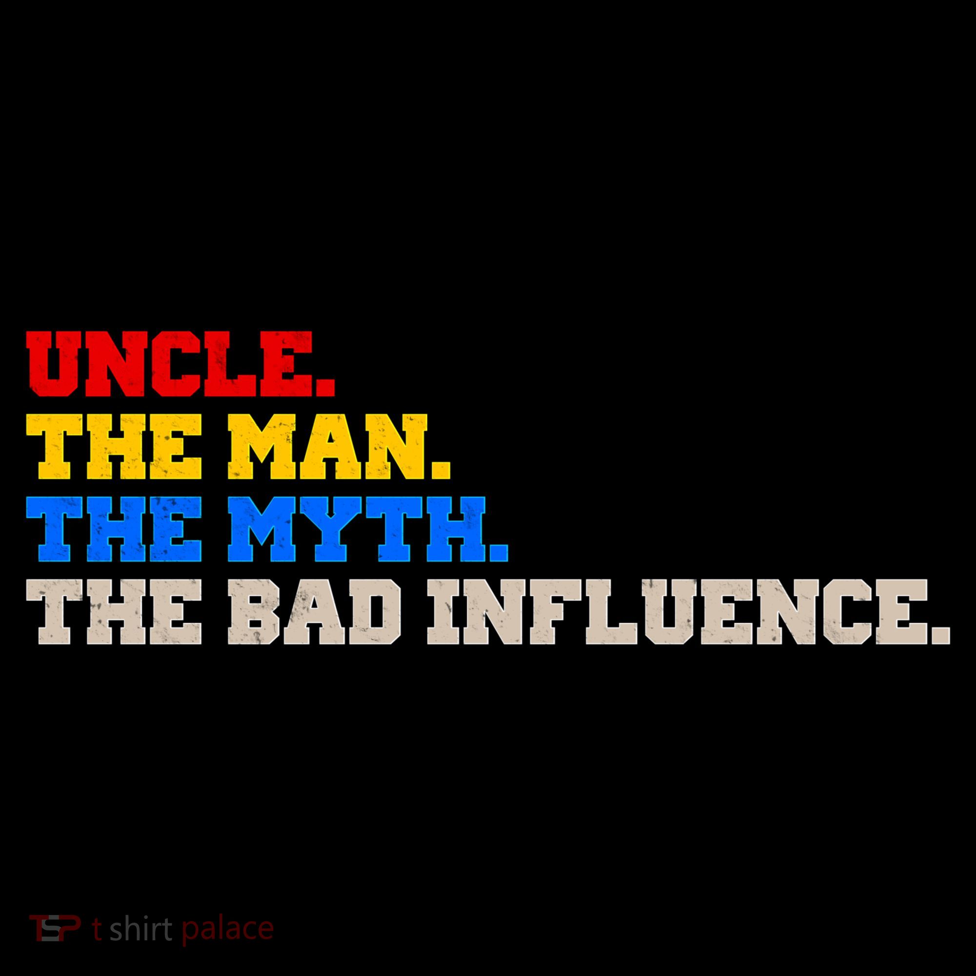 Uncle The Man The Myth The Bad Influence1 Coffee Mug