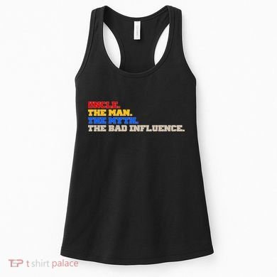Uncle The Man The Myth The Bad Influence1 Women's Tank Top
