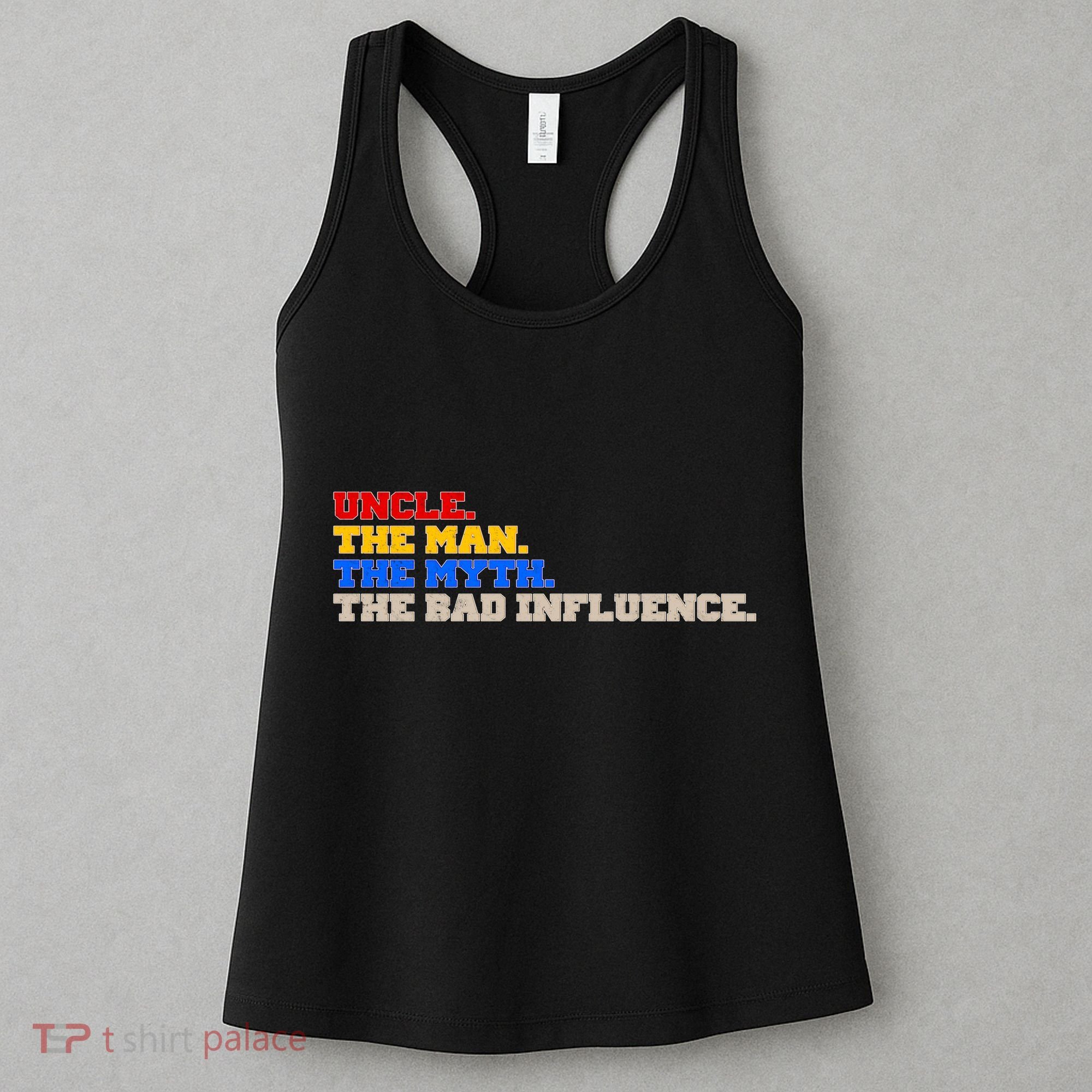 Uncle The Man The Myth The Bad Influence1 Women's Tank Top