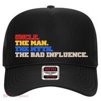 Uncle The Man The Myth The Bad Influence1 Hat thumb 0