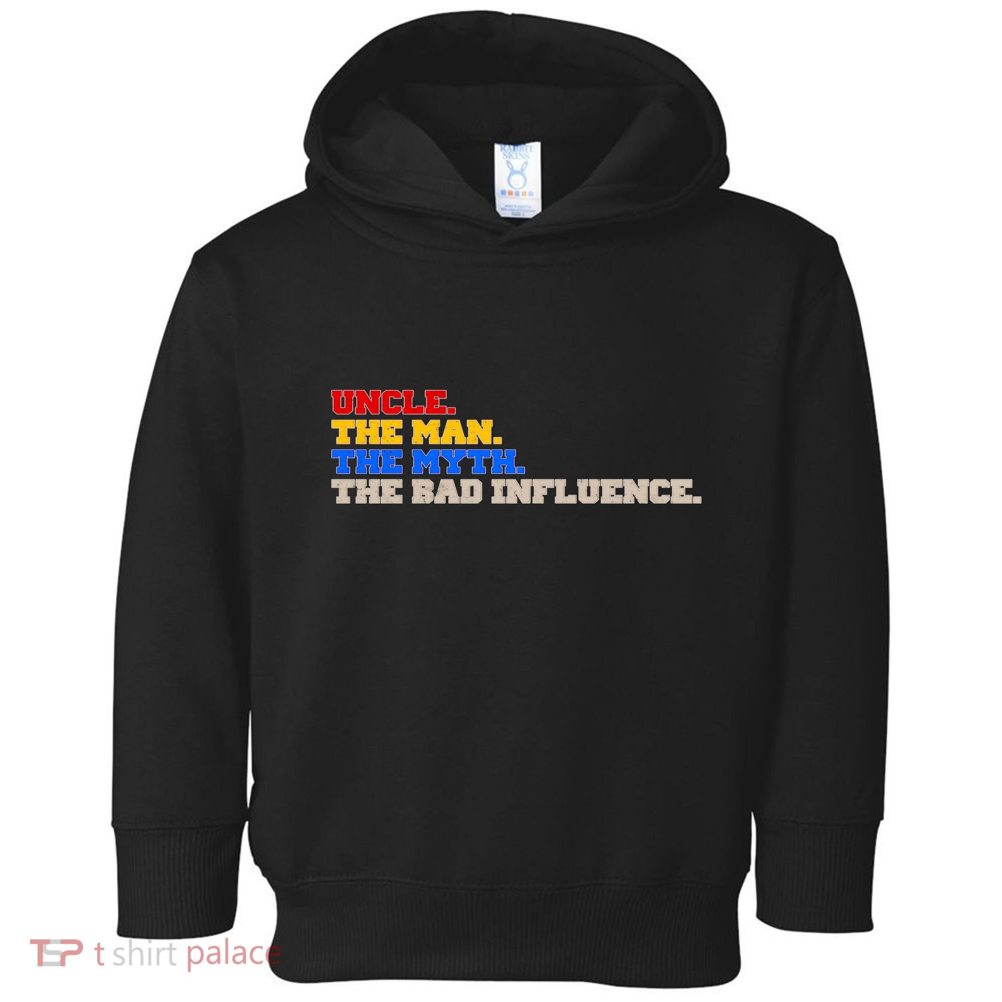 Uncle The Man The Myth The Bad Influence1 Toddler Hoodie