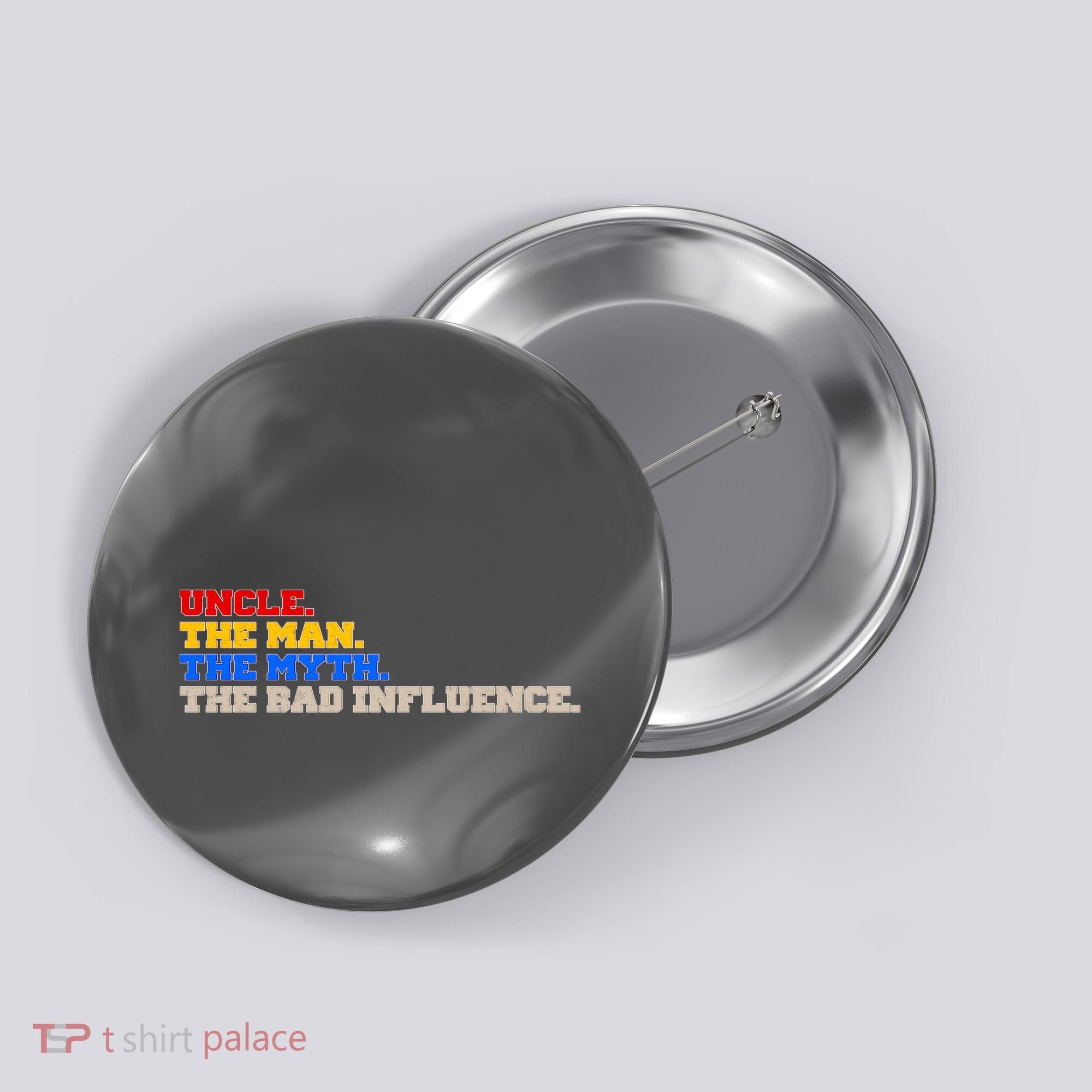 Uncle The Man The Myth The Bad Influence1 Button