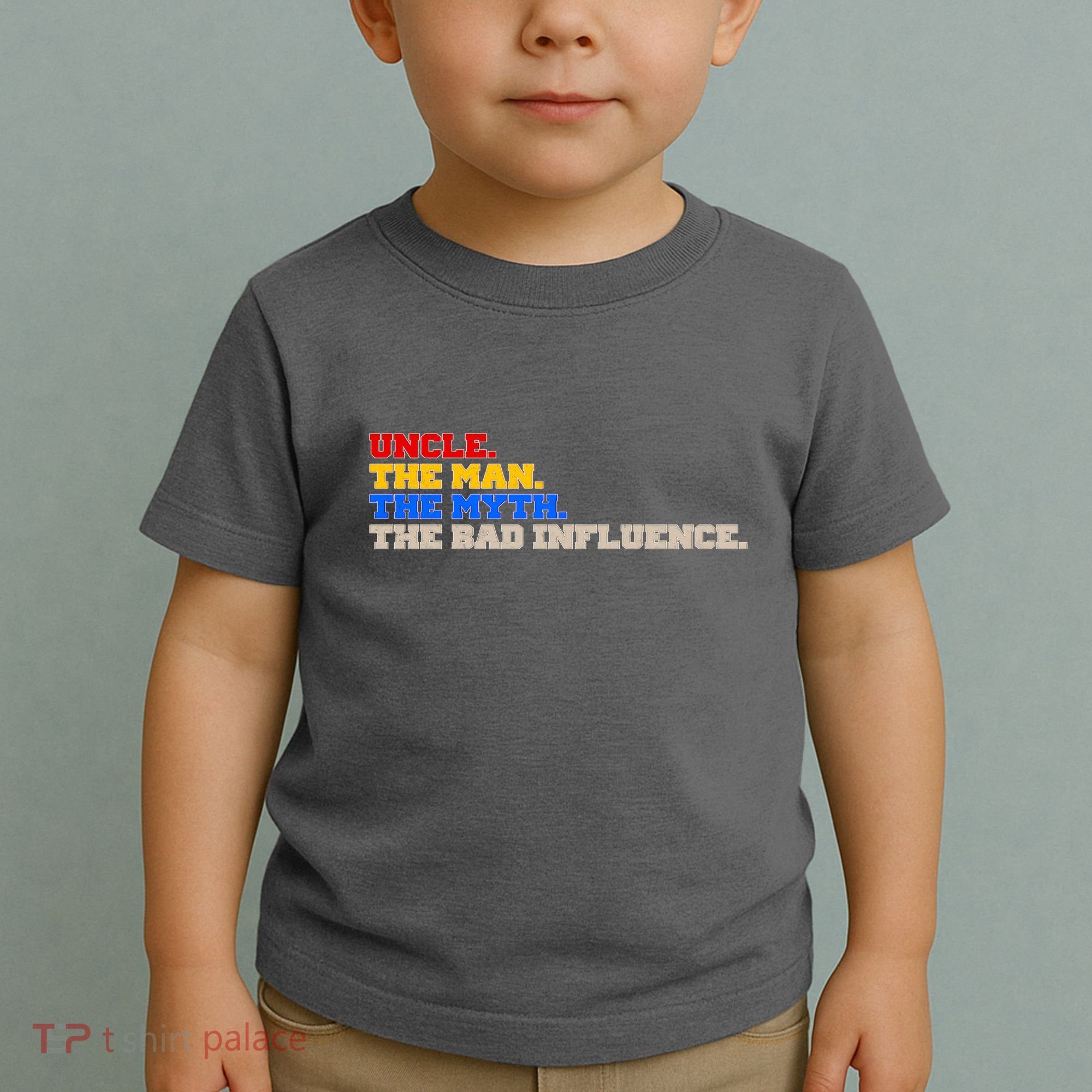 Uncle The Man The Myth The Bad Influence1 Toddler T-Shirt