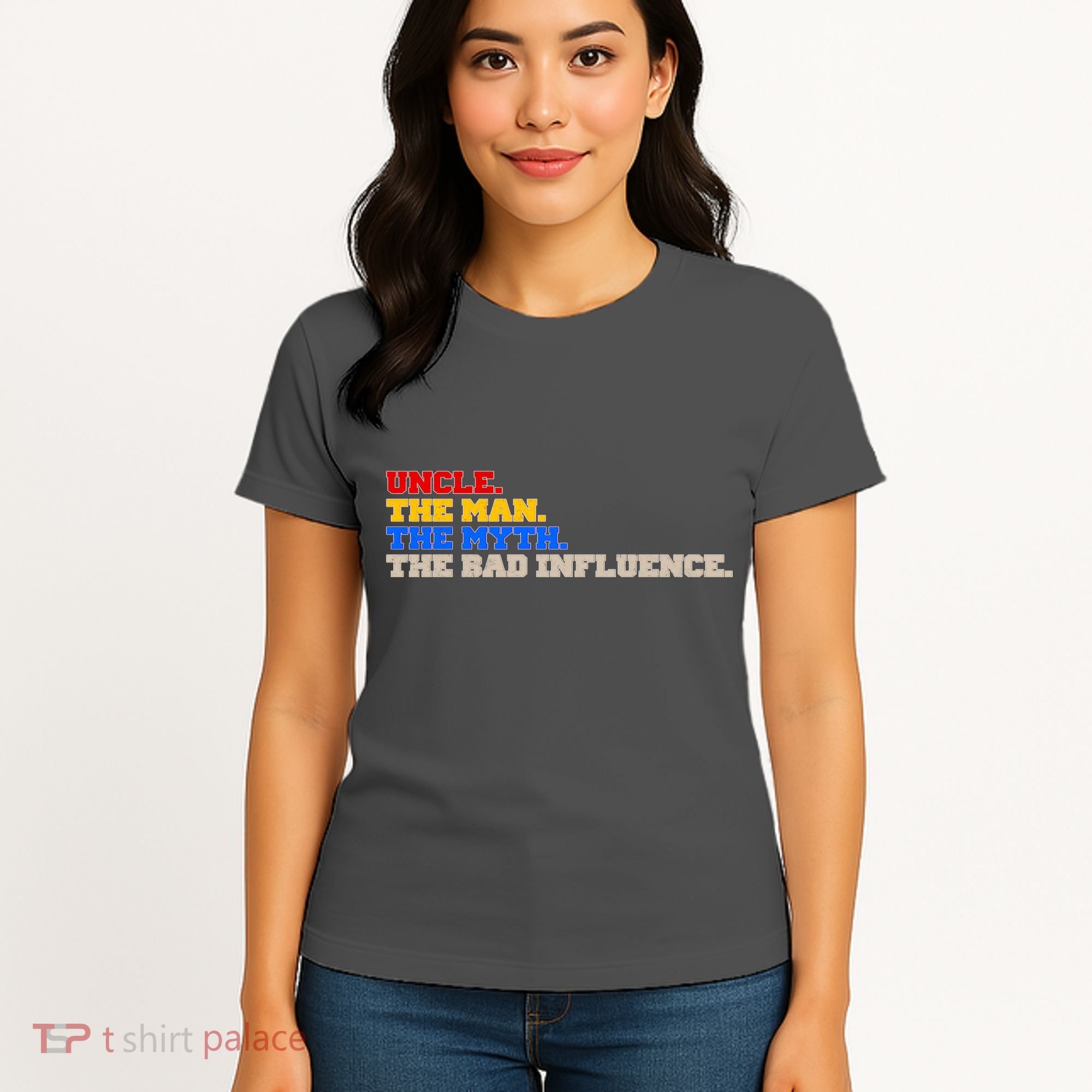Uncle The Man The Myth The Bad Influence1 Women's T-Shirt