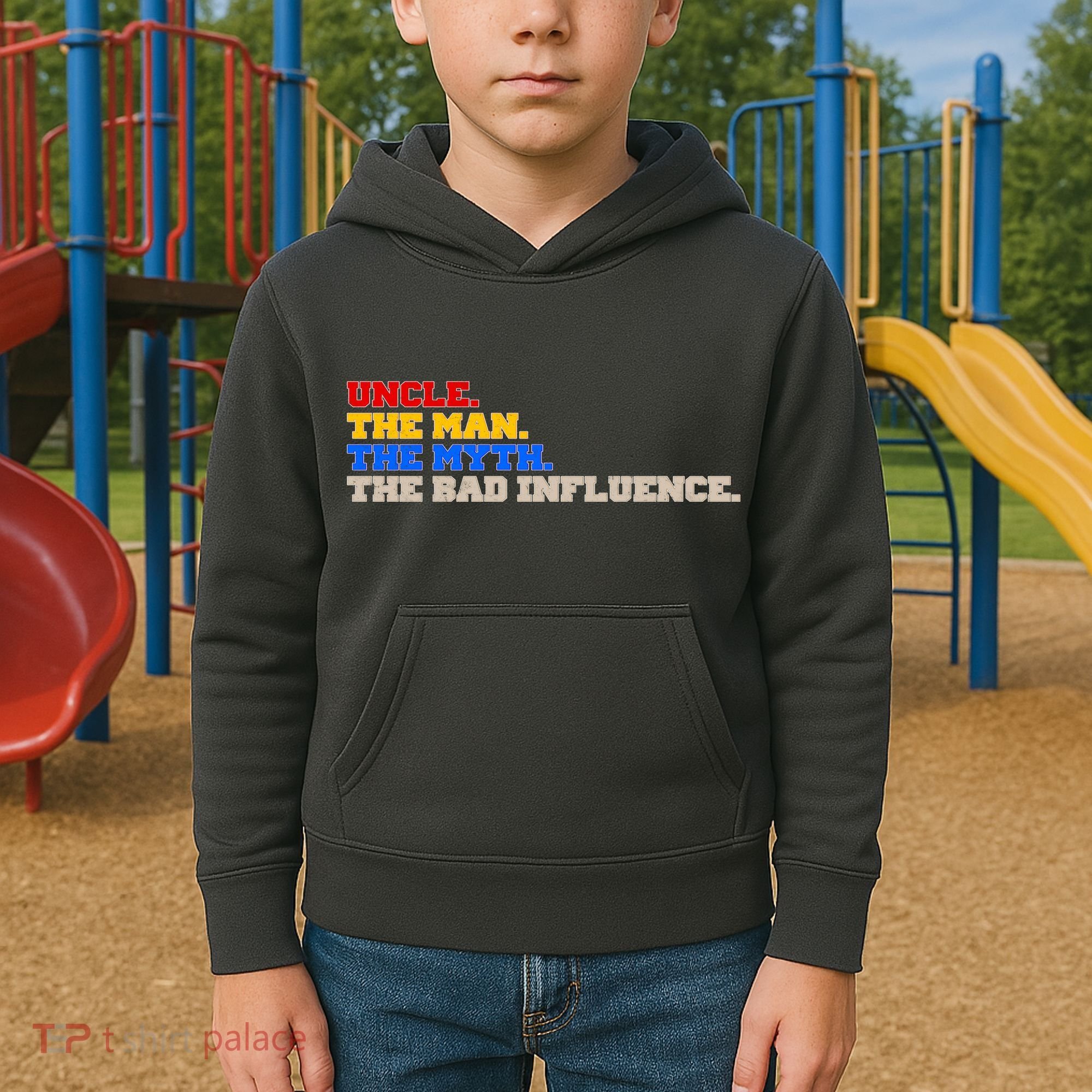 Uncle The Man The Myth The Bad Influence1 Kids Hoodie