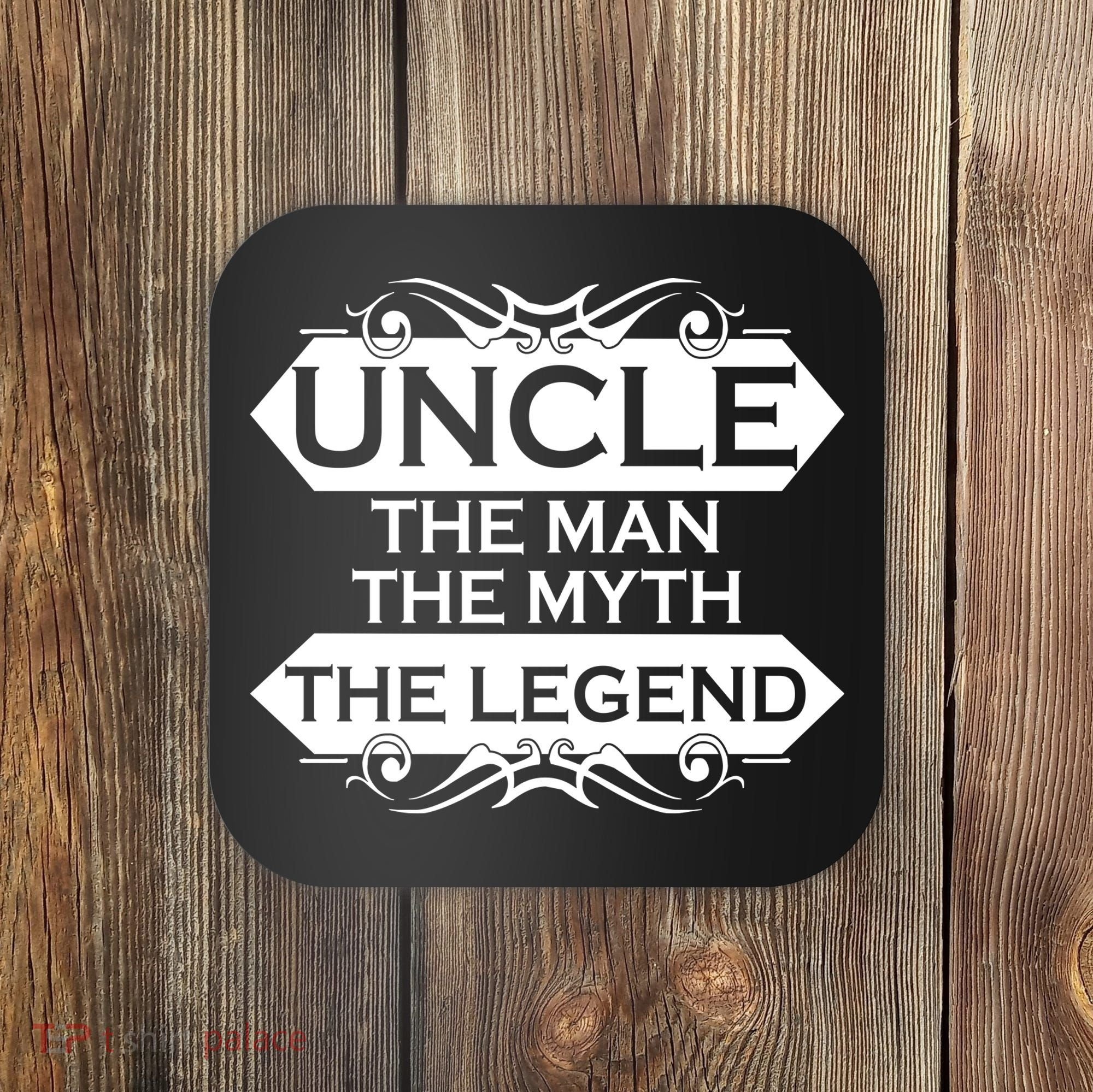 Uncle The Man The Myth The Legend Coaster