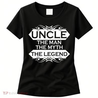 Uncle The Man The Myth The Legend Women's T-Shirt