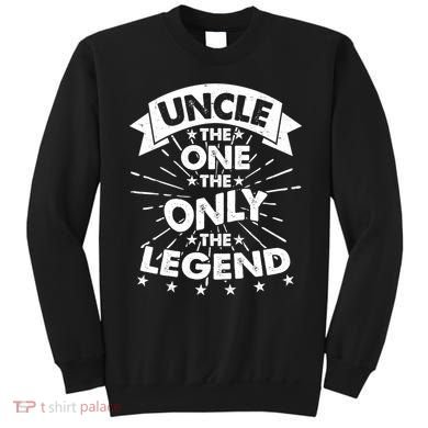 Uncle The One The Only The Legend Sweatshirt