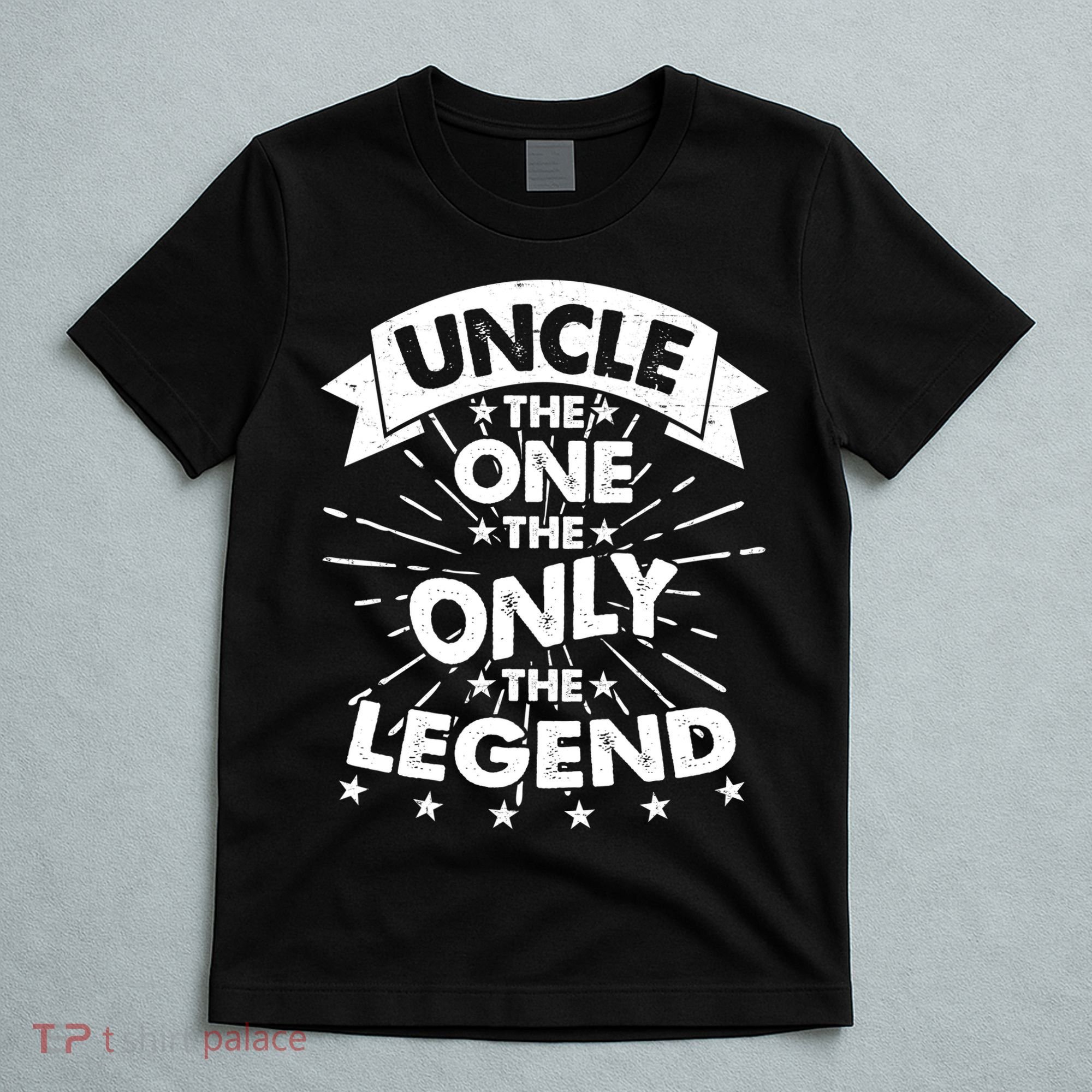 Uncle The One The Only The Legend T-Shirt