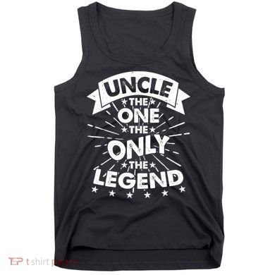 Uncle The One The Only The Legend Tank Top