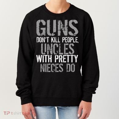 Uncles With Pretty Nieces Kill People Women's Sweatshirt