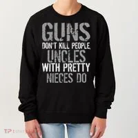 Uncles With Pretty Nieces Kill People Women's Sweatshirt thumb 0