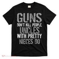 Uncles With Pretty Nieces Kill People T-Shirt thumb 0