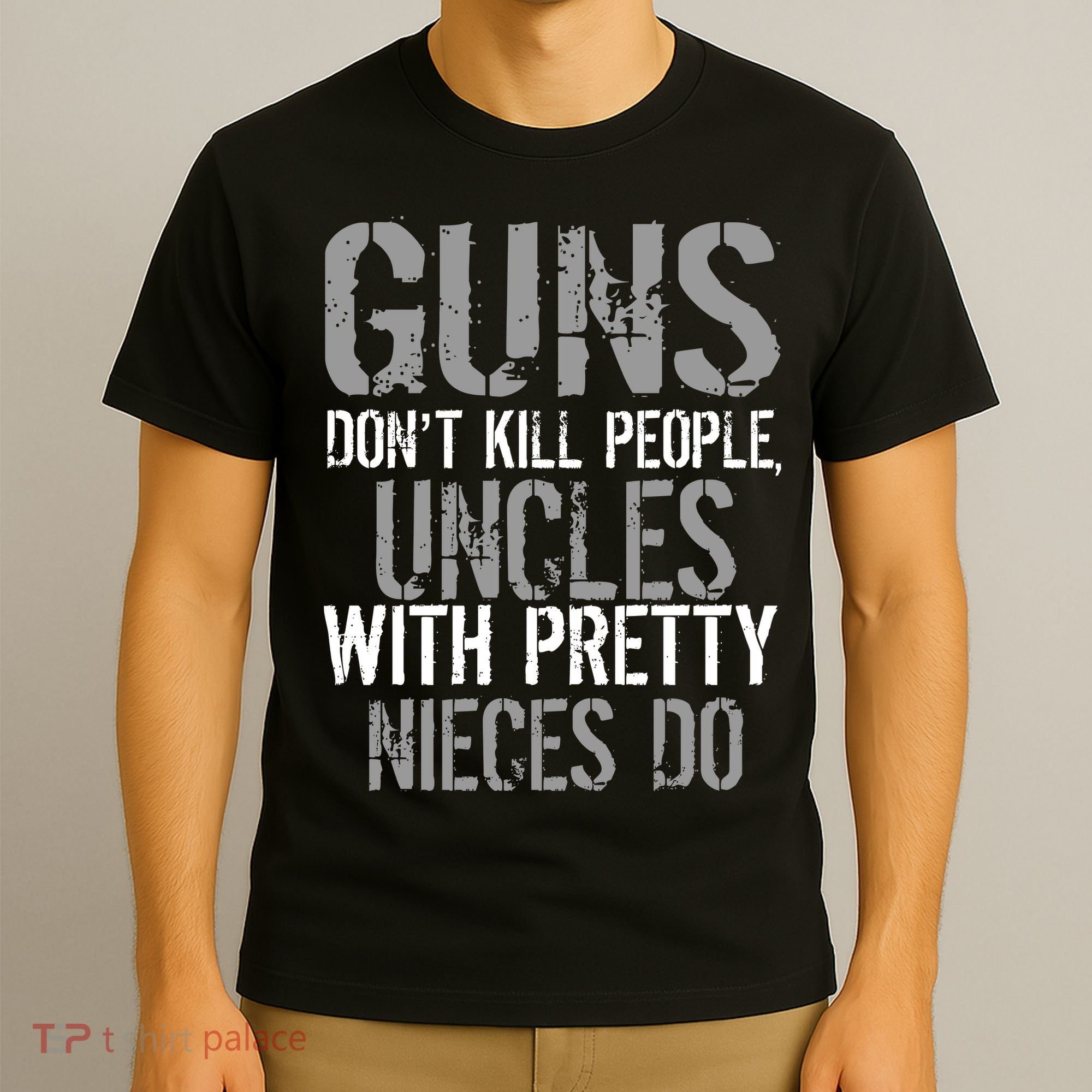 Uncles With Pretty Nieces Kill People T-Shirt