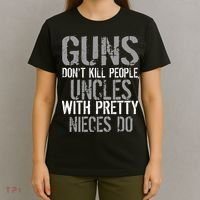 Uncles With Pretty Nieces Kill People T-Shirt thumb 4