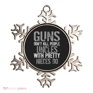 Uncles With Pretty Nieces Kill People Ornament