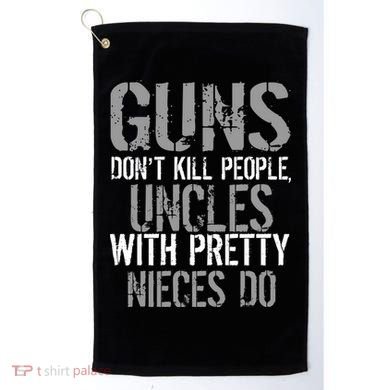 Uncles With Pretty Nieces Kill People Golf Towel