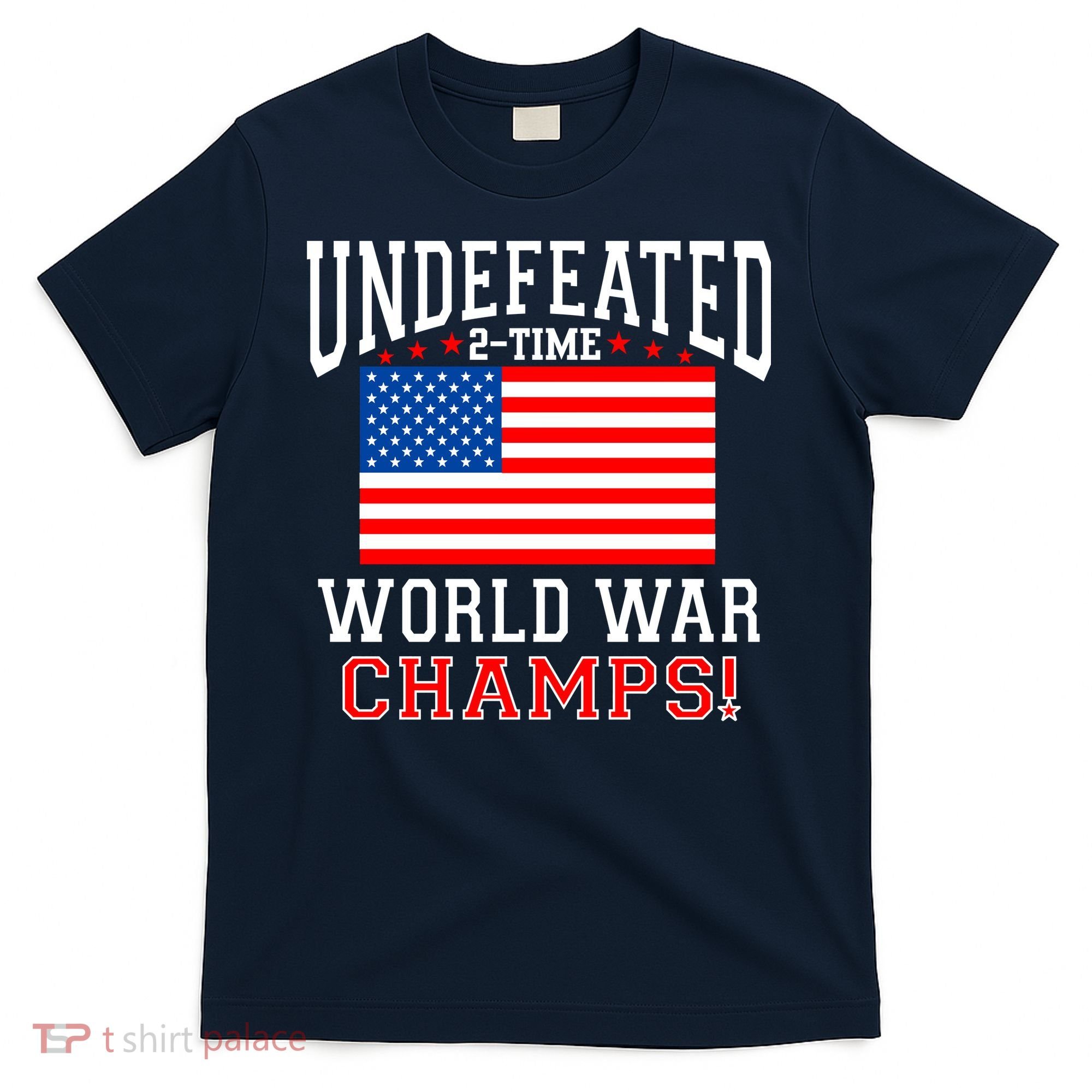 Undefeated 2-Time World War Champs T-Shirt