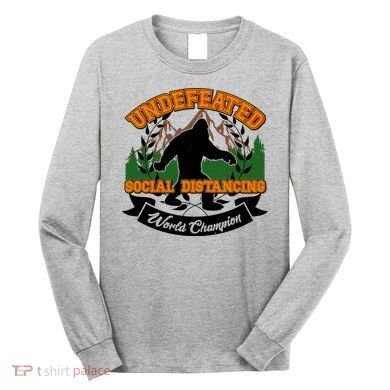 Undefeated Sasquatch Social Distancing Bigfoot Long Sleeve Shirt