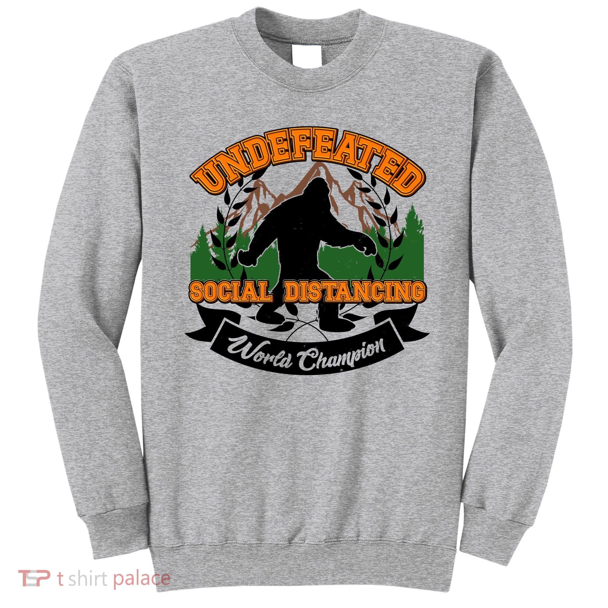 Undefeated Sasquatch Social Distancing Bigfoot Sweatshirt