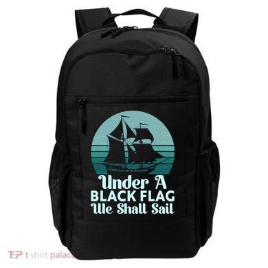 Under A Black Flag We Shall Sail Vintage Pirate Ship Motto Backpack