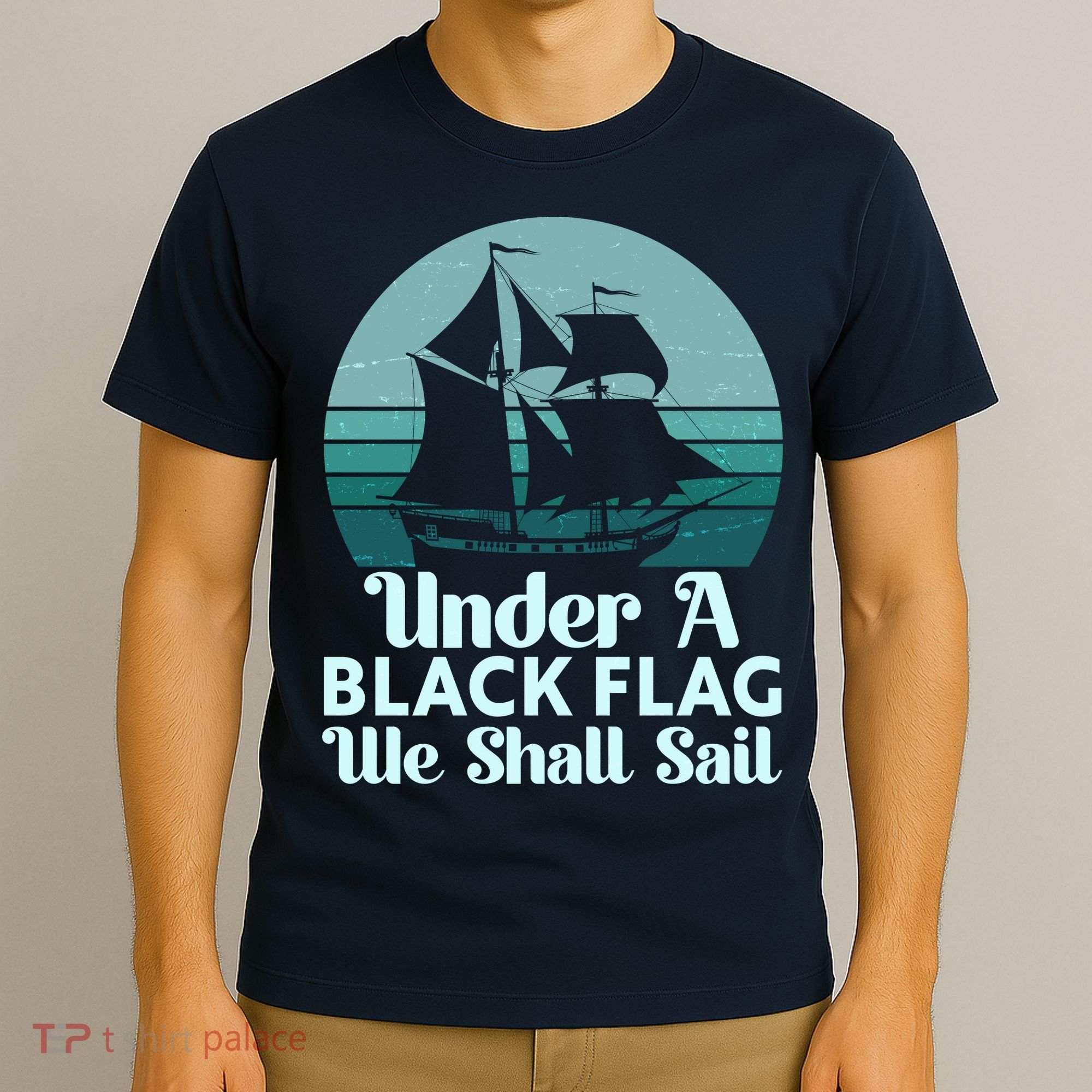 Under A Black Flag We Shall Sail Vintage Pirate Ship Motto T-Shirt