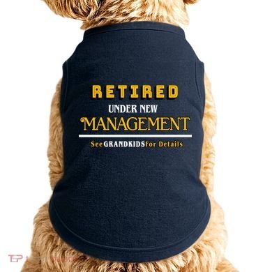 Under New Management Grandkids Retirement  Doggie Tank