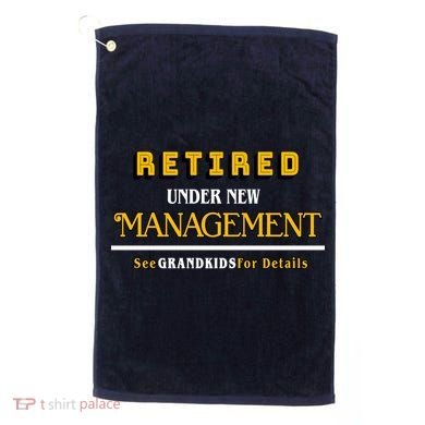 Under New Management Grandkids Retirement  Golf Towel