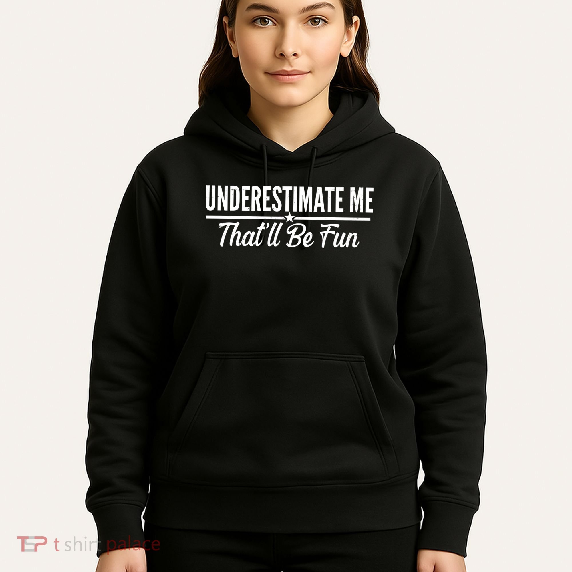 Underestimate Me That'll Be Fun Hoodie