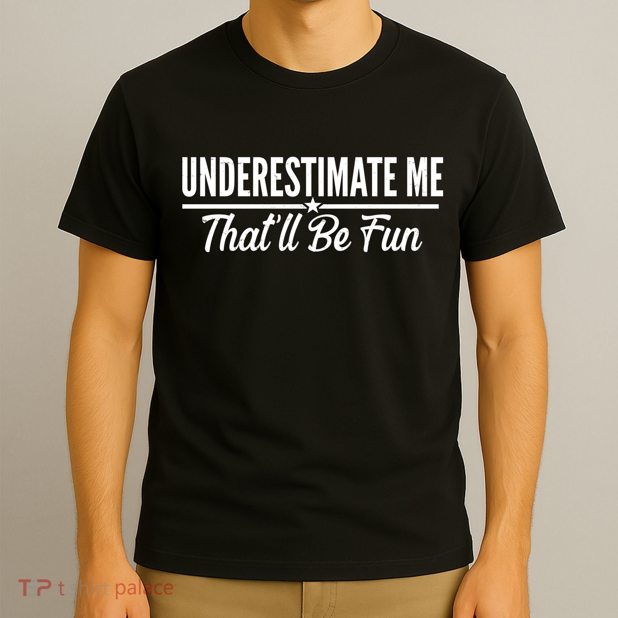 Underestimate Me That'll Be Fun T-Shirt
