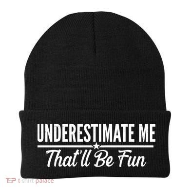 Underestimate Me That'll Be Fun Beanie