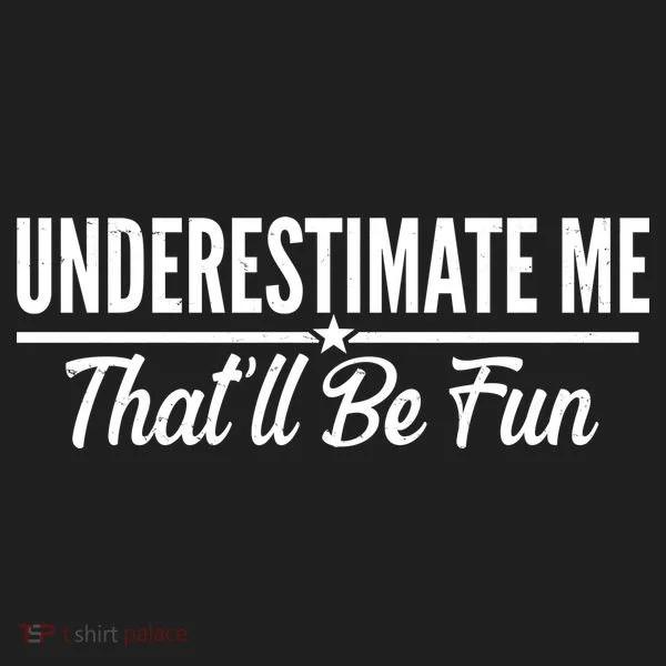 Underestimate Me That'll Be Fun Tumbler