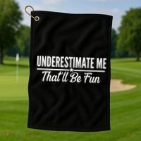 Underestimate Me That'll Be Fun Golf Towel thumb 1