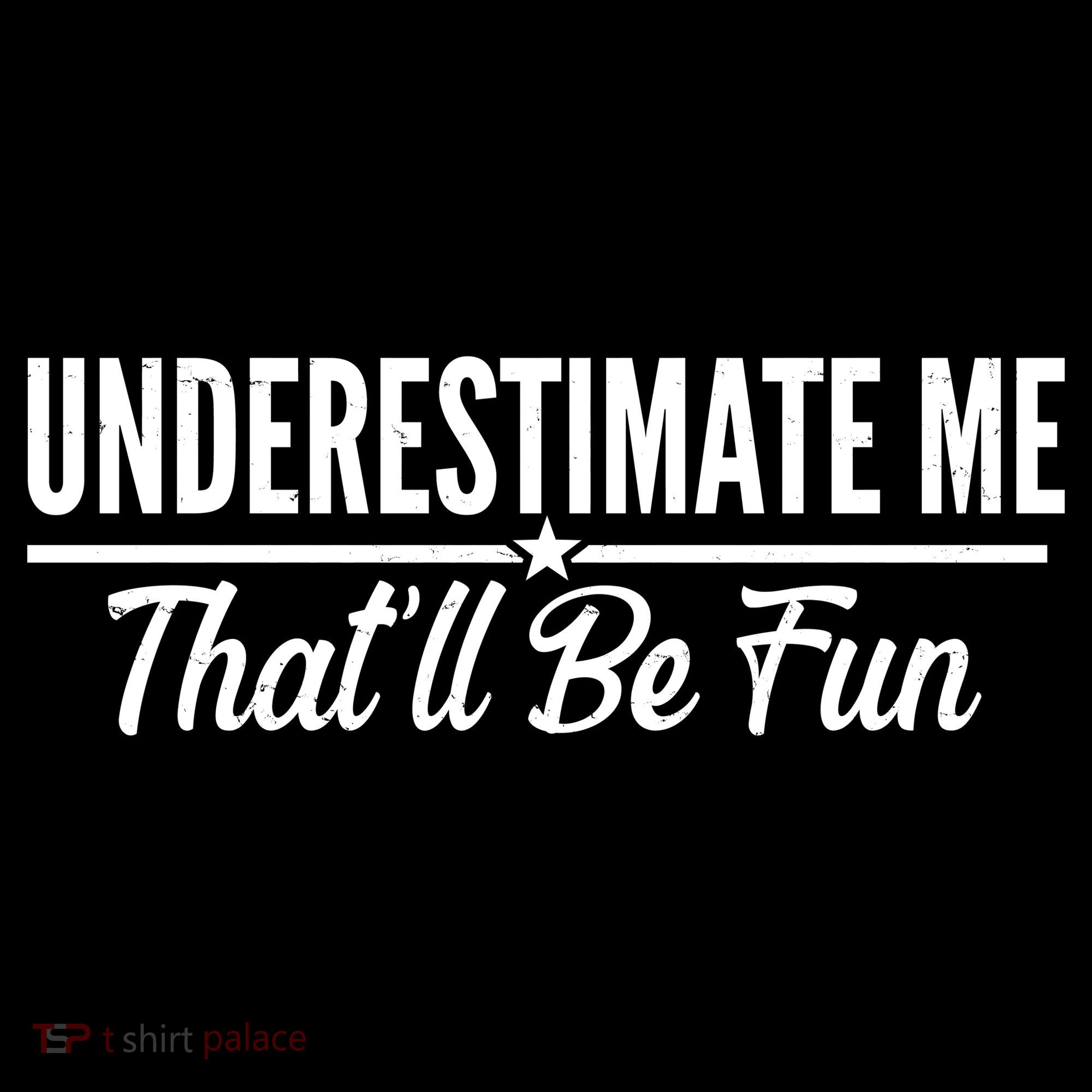 Underestimate Me That'll Be Fun Women's Long Sleeve Shirt