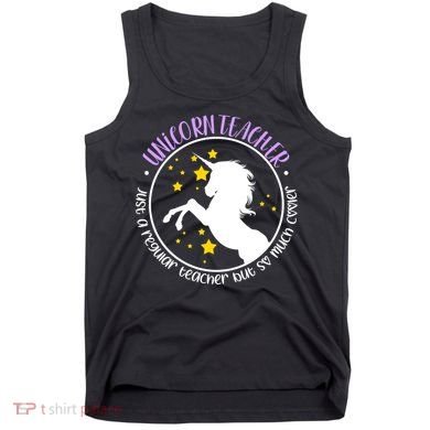 Unicorn Teacher Just A Regular Teacher But So Much Cooler Tank Top