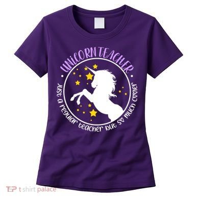 Unicorn Teacher Just A Regular Teacher But So Much Cooler Women's T-Shirt