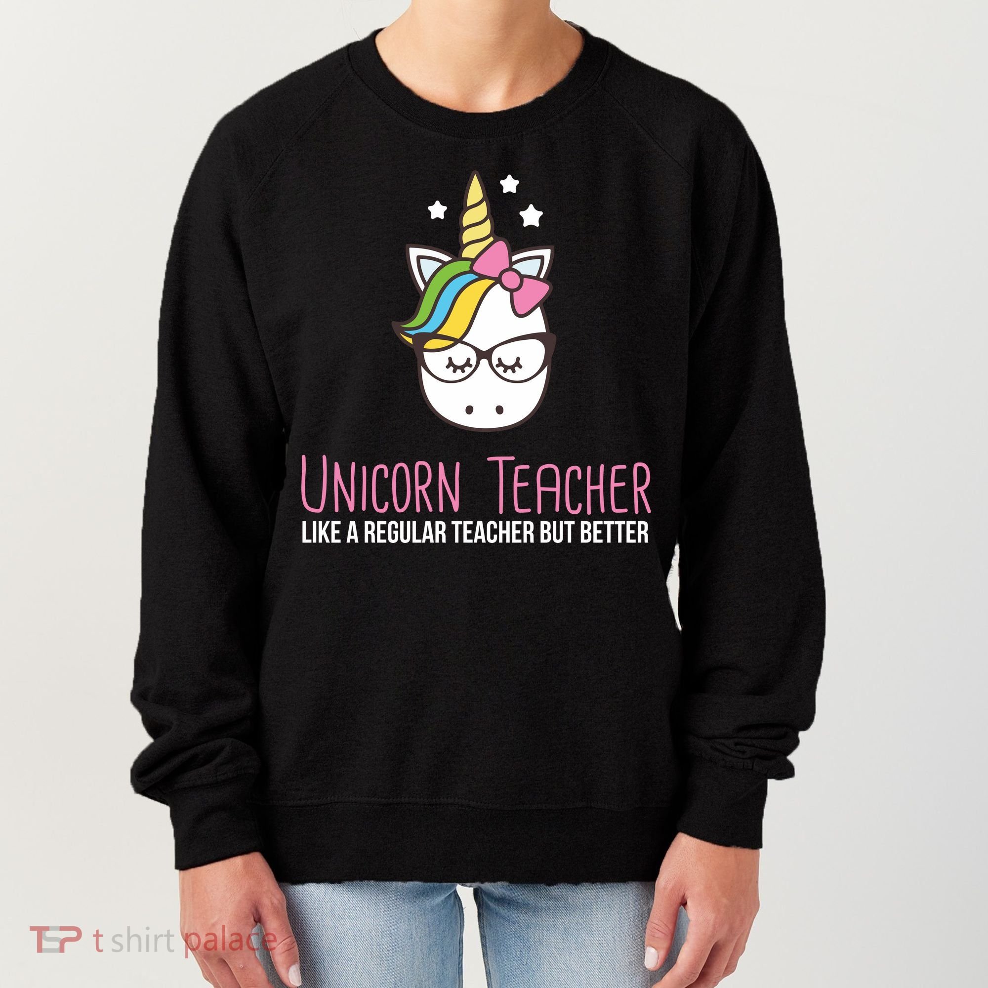 Unicorn Teacher Like A Regular Teacher But Better Women's Sweatshirt