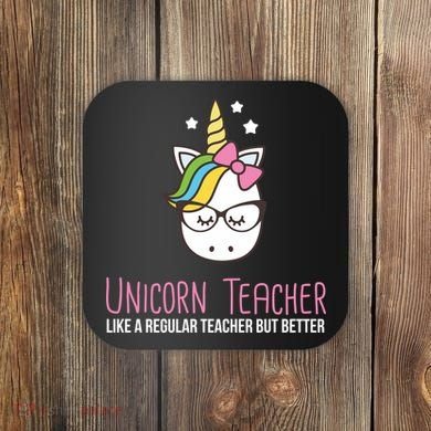 Unicorn Teacher Like A Regular Teacher But Better Coaster