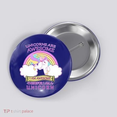 Unicorns Are Awesome Therefor I Am S Unicorn Button
