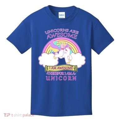 Unicorns Are Awesome Therefor I Am S Unicorn Kids T-Shirt