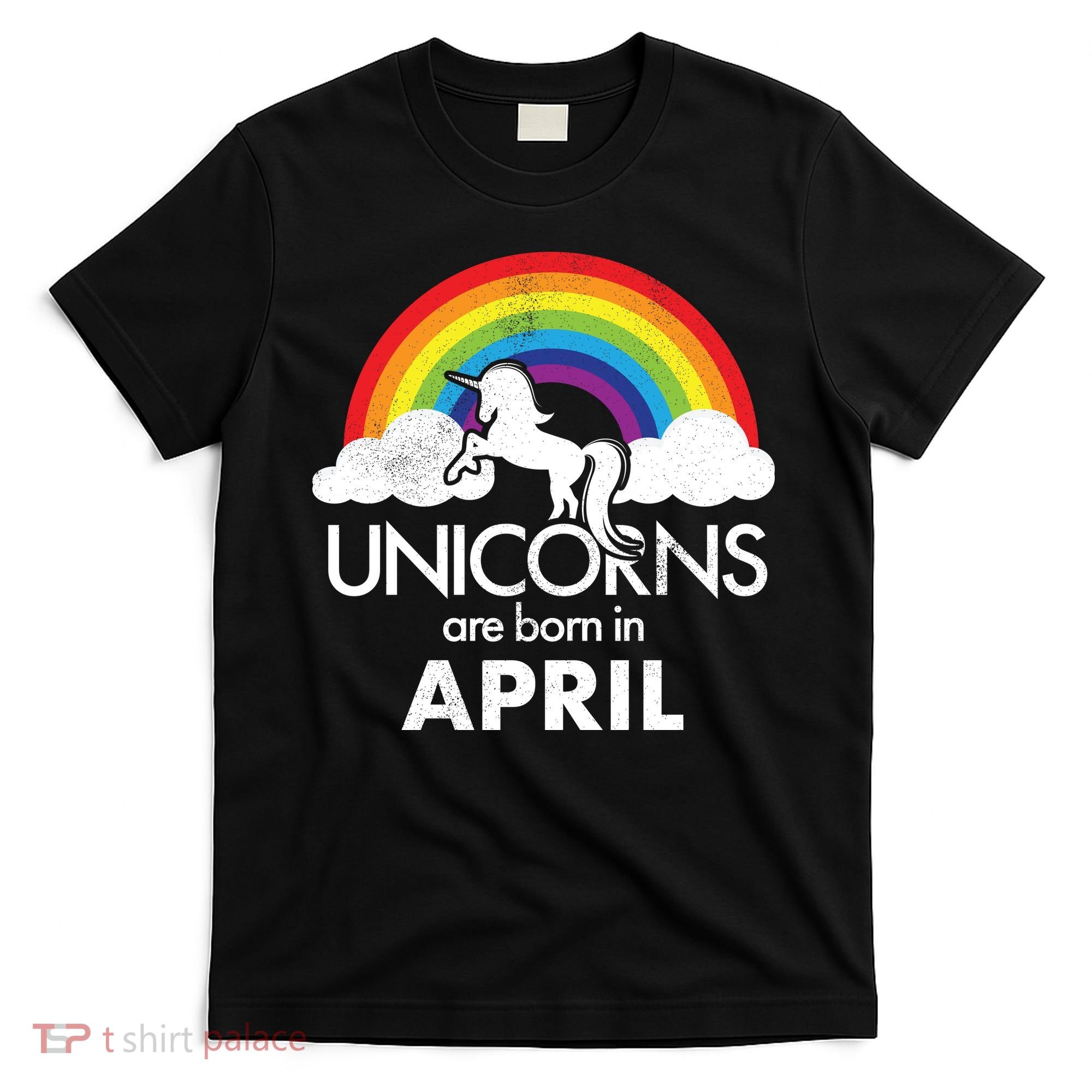 Unicorns Are Born in April T-Shirt
