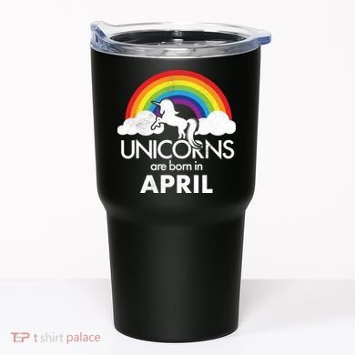 Unicorns Are Born in April Tumbler