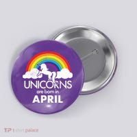 Unicorns Are Born In April Button thumb 0