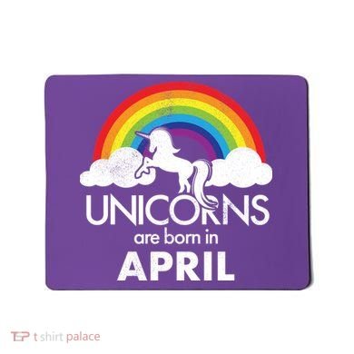 Unicorns Are Born In April Mousepad