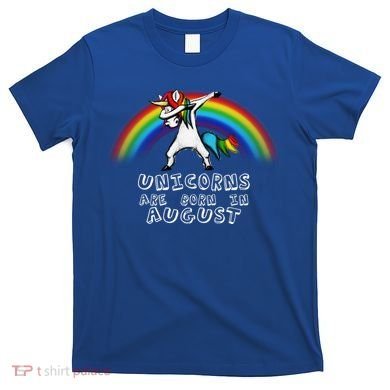 Unicorns are Born in August Birthday T-Shirt